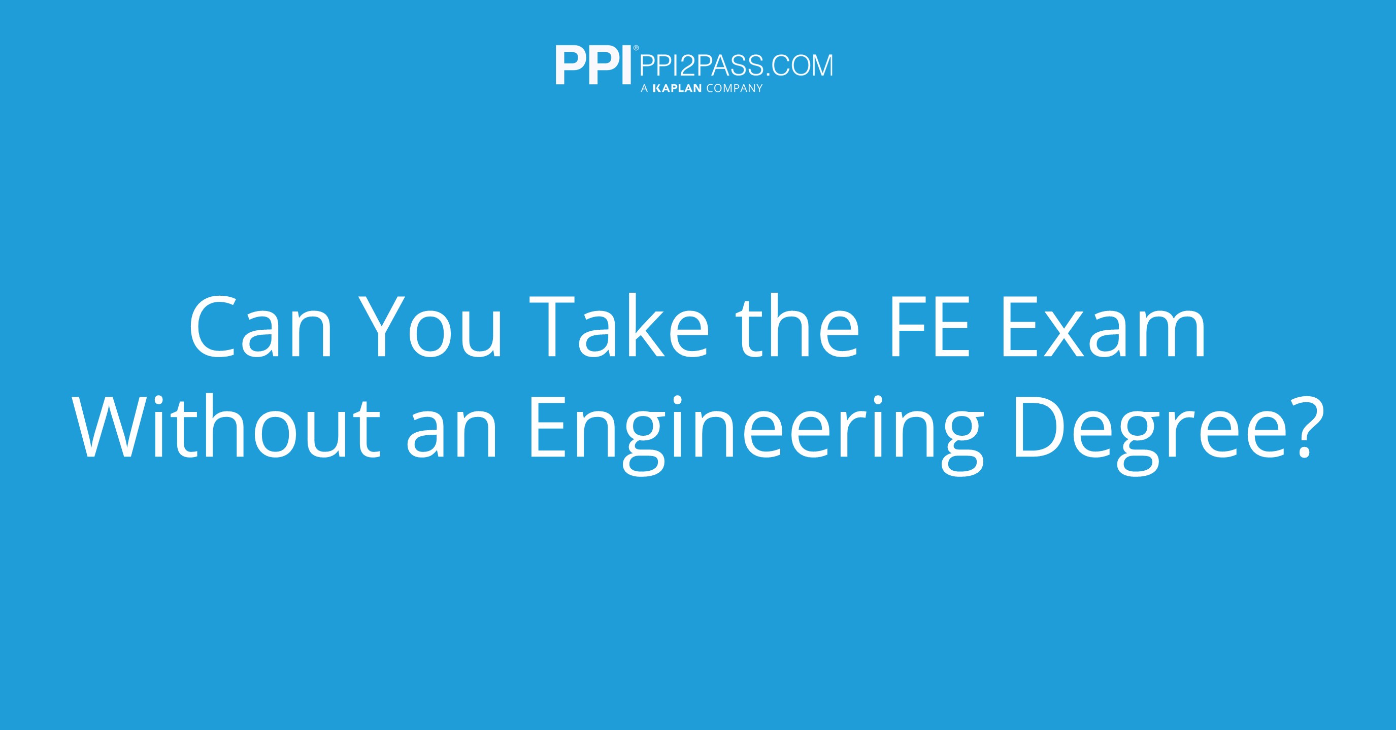 Can you take the FE exam without an engineering degree?